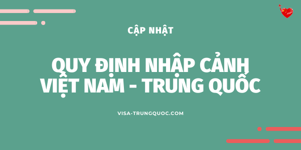 Cập nhật quy định nhập cảnh Việt Nam - Trung Quốc