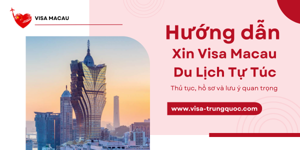 Hướng dẫn xin visa Macau du lịch tự túc 2025