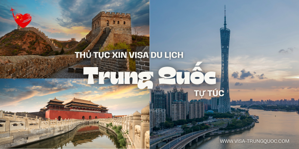 Thủ tục xin visa du lịch Trung Quốc tự túc mới nhất