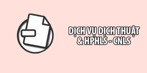 Dịch thuật công chứng - hợp pháp hóa lãnh sự