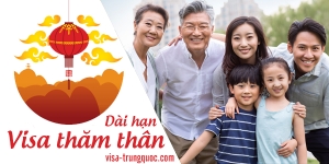 Thủ tục xin visa Trung Quốc thăm thân dài hạn
